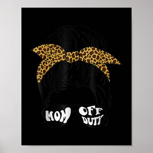 Mom Off Duty Funny Mothers Day Leopard Tie Dye Poster