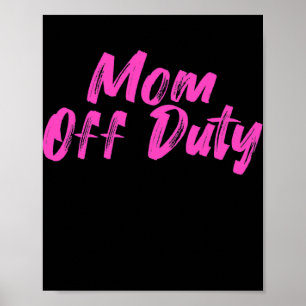 Mom Off Duty Mom Mother's Day Mommy Love Vacation Poster