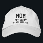Mom Off Duty Simple Modern Typography Custom Embroidered Baseball Cap<br><div class="desc">Mom Off Duty Simple Modern Typography Custom Embroidered Baseball Cap features the simple modern embroidered text "Mom,  off duty,  Go ask your dad Perfect as a gift for mom for Mother's Day,  Christmas,  birthday and more. Created by Evco Studio www.zazzle.com/store/evcostudio</div>
