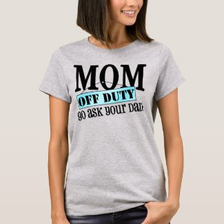 Mom Off Duty T-Shirt