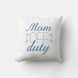 Mom Off Duty Throw Pillow