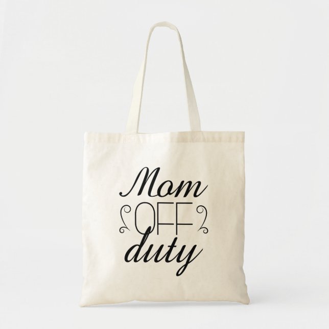 Mom Off Duty Tote Bag (Front)