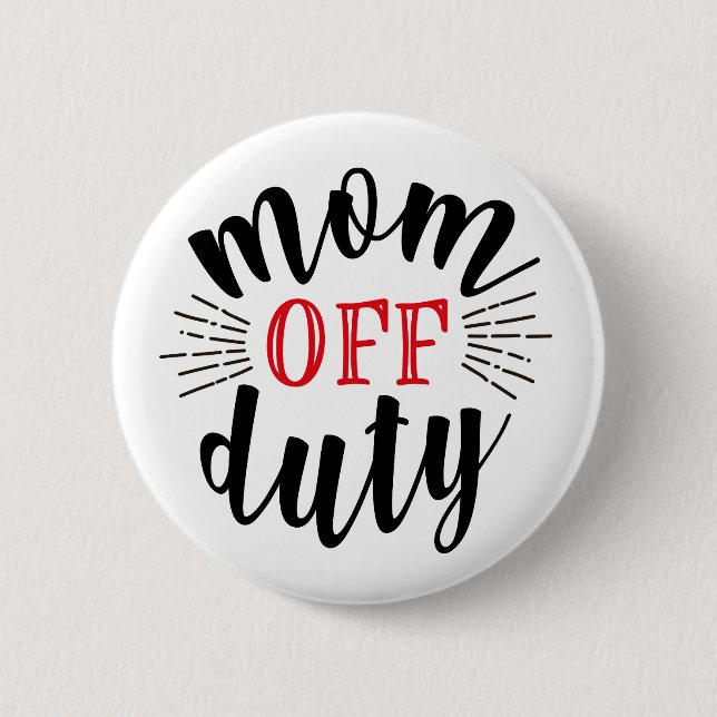 Mom Off Duty Typography Script Button (Front)