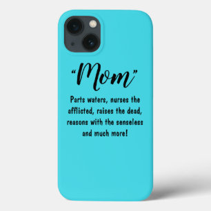 Mom: Parts the Waters, Nurses the Afflicted...etc. iPhone 13 Case