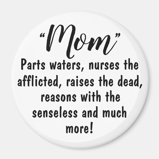 Mom: Parts the Waters, Nurses the Afflicted...etc. Magnet (Front)
