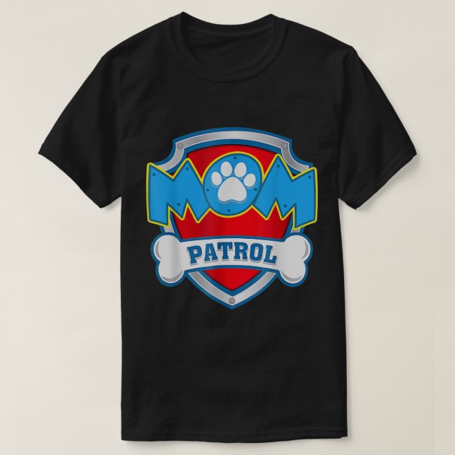 Mom Patrol  - Dog Mom Dad Funny Gift Birthday Part T-Shirt (Design Front)
