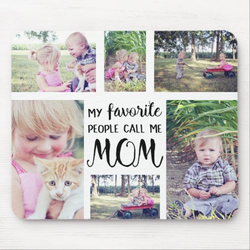 Mom Photo Collage My Favorite People Call Me Mom Mouse Pad