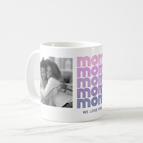 Mom  Pink and Purple Disco Style Text and Photos Coffee Mug