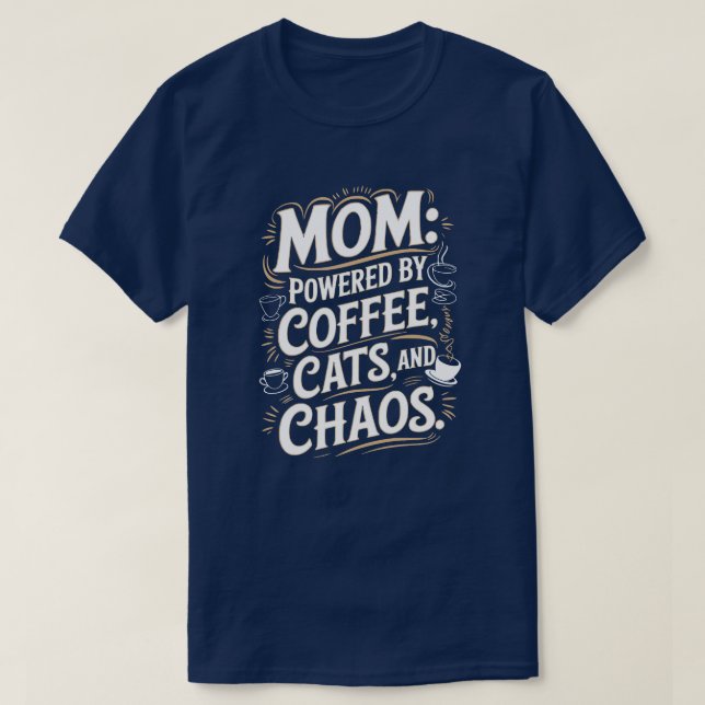 Mom: Powered by coffee, cats and chaos T-Shirt (Design Front)