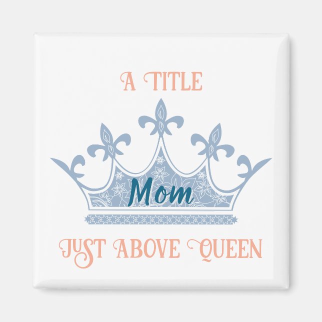 Mom Queen Crown Magnet (Front)