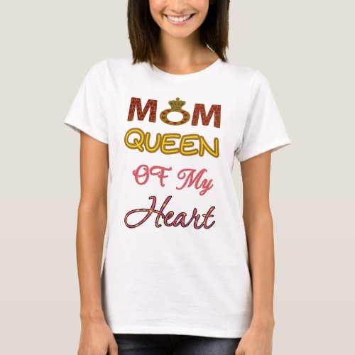 Mom  Queen of My Heart T_Shirt