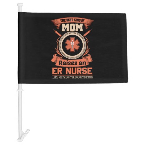 Mom Raises An Er Nurse Car Flag