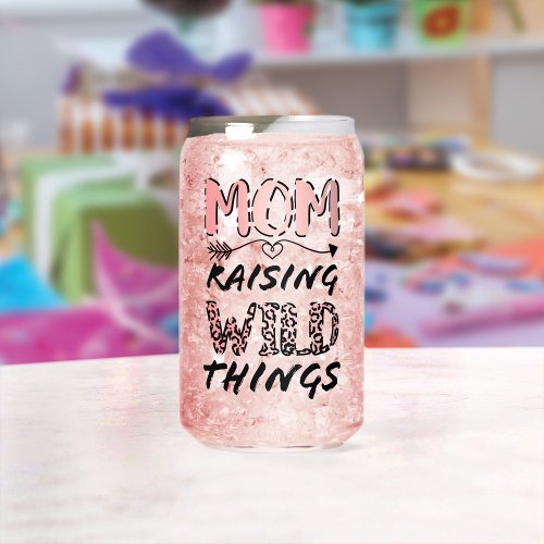 Mom Raising Wild Things Quote Funny Leopard Print  Can Glass
