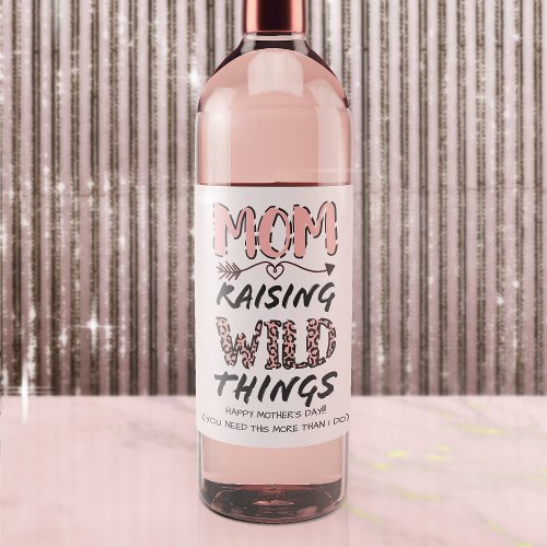 Mom Raising Wild Things Quote Funny Leopard Print  Wine Label