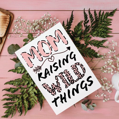 Mom Raising Wild Things Quote Funny Mothers Day C Card