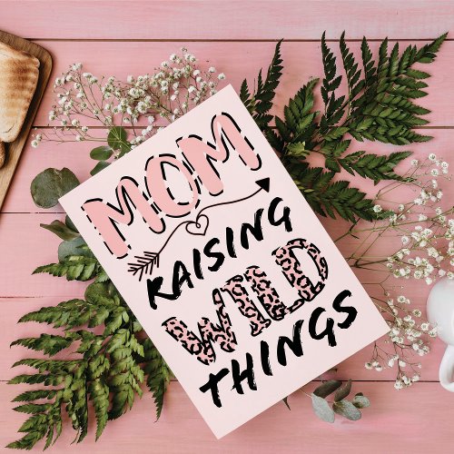 Mom Raising Wild Things Quote Funny Mothers Day Card