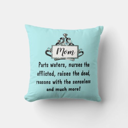 Mom Rules _ Parts Waters Nurses the Afflictedâetc Throw Pillow