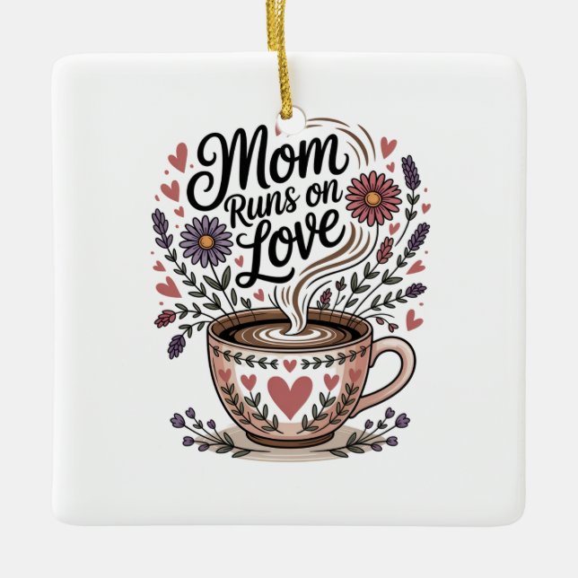 Mom Runs On Love Ceramic Ornament (Front)