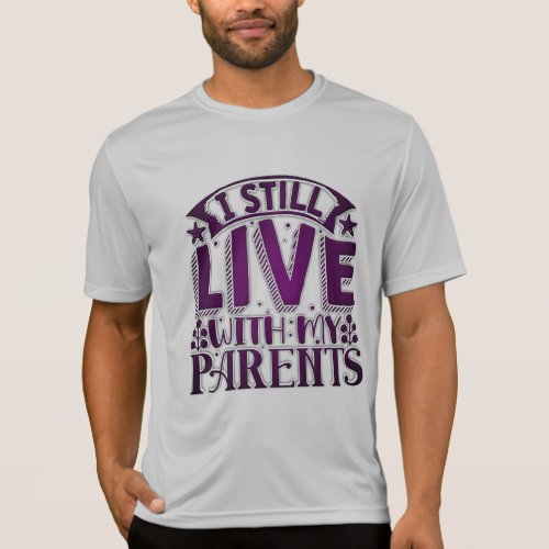 Momâs day run 8 may I still live with my parents  T_Shirt