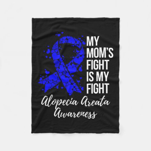 Moms Fight Is My Fight Alopecia Areata Awareness  Fleece Blanket