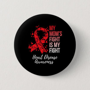 Mom’s Fight Is My Fight Heart Disease Awareness Button