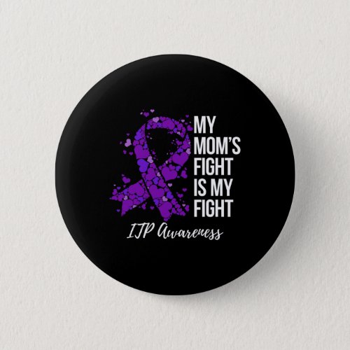 Moms Fight Is My Fight Itp Awareness  Button