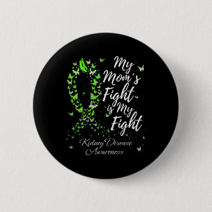 Mom’s Fight Is My Fight Kidney Disease Awareness Button