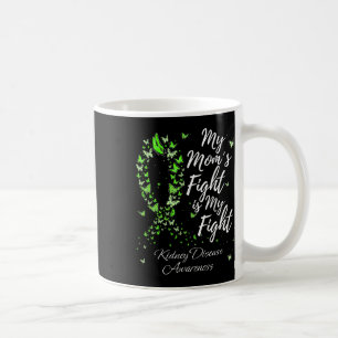 Mom’s Fight Is My Fight Kidney Disease Awareness Coffee Mug