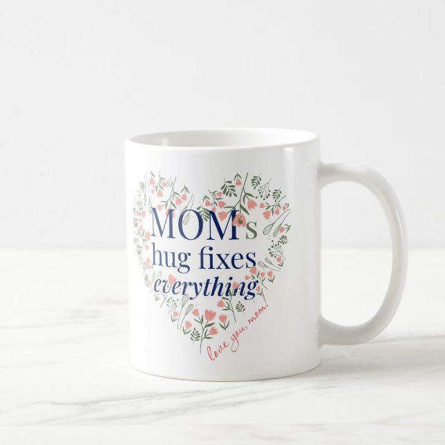 Mom’s Hug Fixes Everything - Mother's Day Gift Coffee Mug (Right)