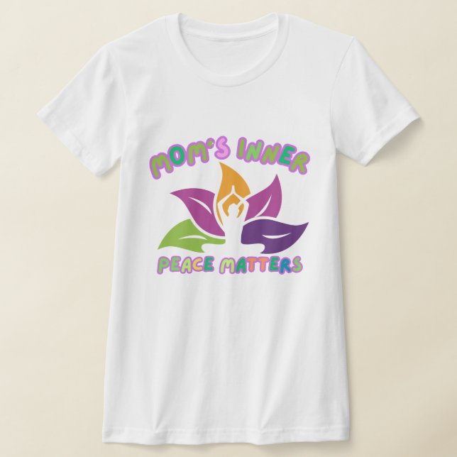Mom’s Inner Peace – Yoga & Calm Life T-Shirt (Laydown)