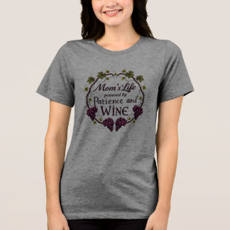Mom’s Life: Powered by Patience and Wine Tri-Blend Shirt
