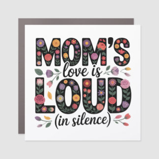 Mom’s Love Is Loud (In Silence) Car Magnet