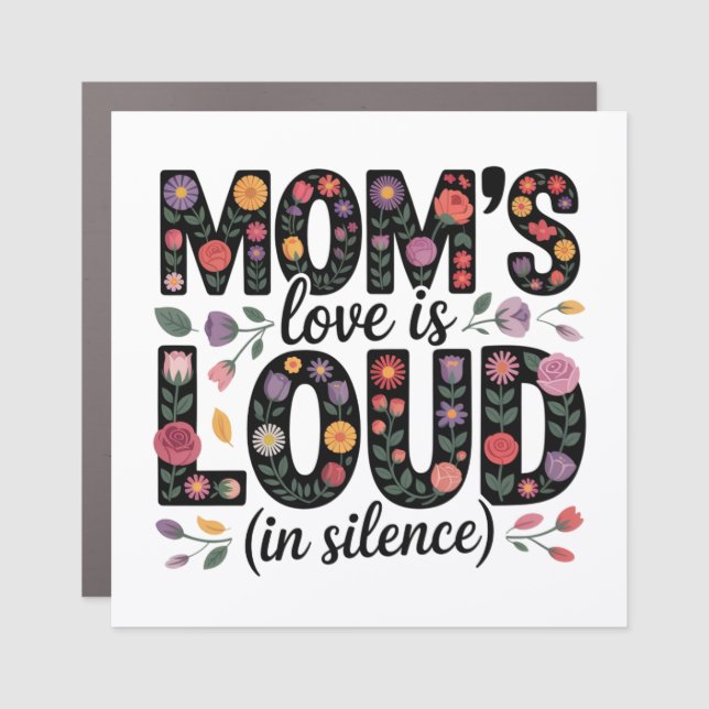 Mom’s Love Is Loud (In Silence) Car Magnet (Front)