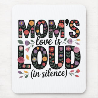Mom’s Love Is Loud (In Silence) Mouse Pad