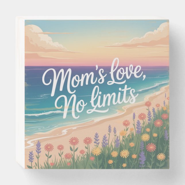 Mom’s Love, No Limits Wooden Box Sign (Front Horizontal)
