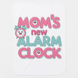 Mom’s New Alarm Clock – Cute Baby Quote Blanket