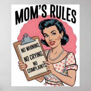 Mom’s Rules – No Whining, No Crying, No Complaints Poster