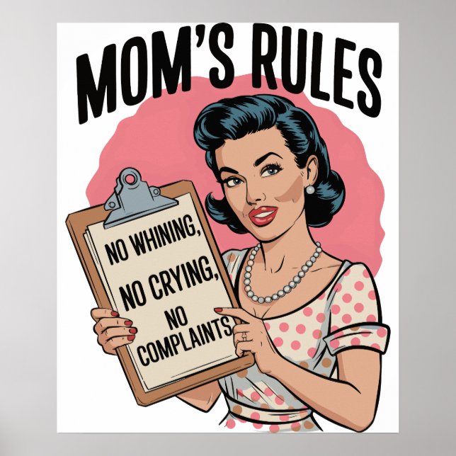 Mom’s Rules – No Whining, No Crying, No Complaints Poster (Front)