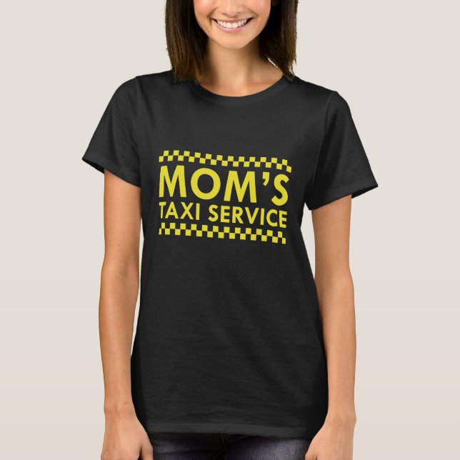 Mom’s Taxi Service T-Shirt (Front)