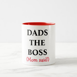 MOM SAID DADS THE BOSS mug