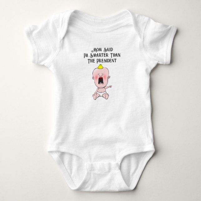 Mom Said I'm Smarter Than The President  Baby Bodysuit (Front)