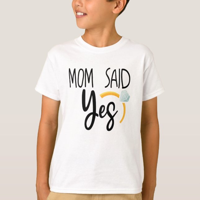 Mom Said Yes, Wedding Baby Announcement T-Shirt (Front)
