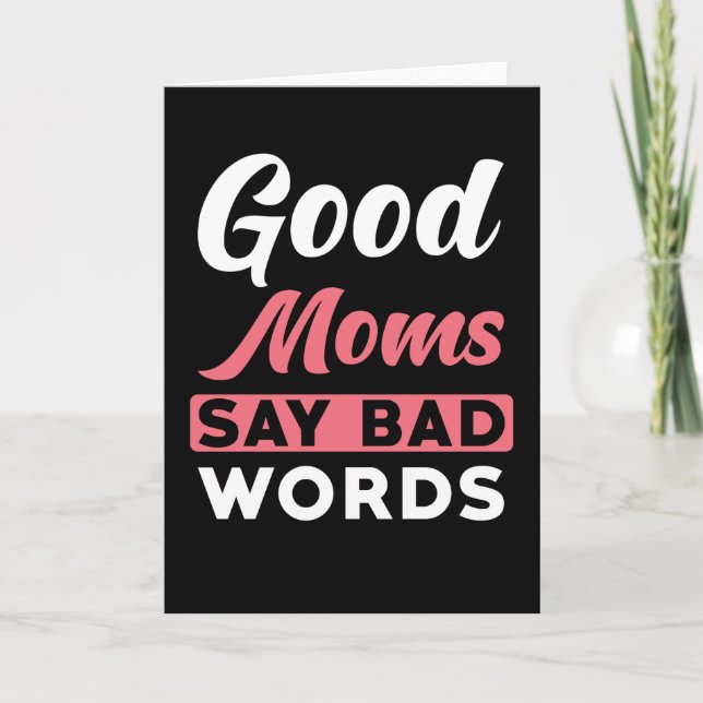 Mom Say Good Moms Say Bad Words Card (Front)