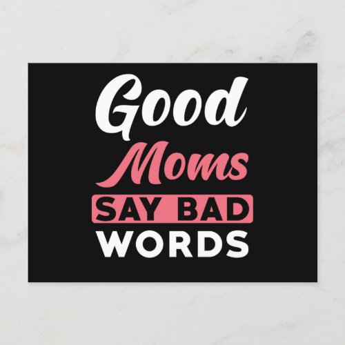 Mom Say Good Moms Say Bad Words Postcard