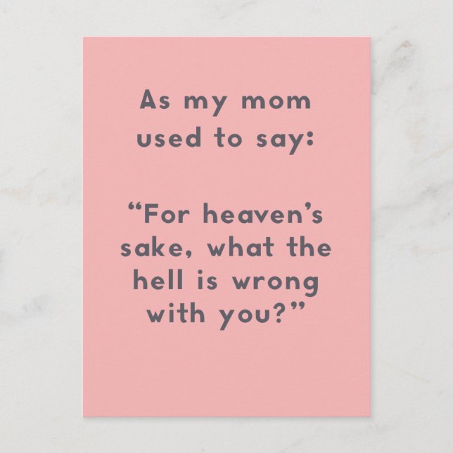 Mom Sayings: What's Wrong With You Fun Postcard (Front)