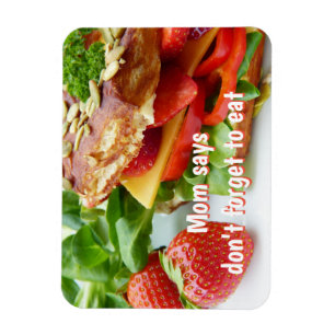 Mom says don't forget to eat magnet