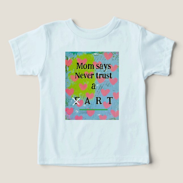 “Mom says never trust a fart” toddler T-shirt  art (Design Front)