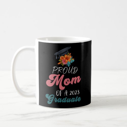 Mom Senior 2023 Proud Mom Of A Class Of 2023 Gradu Coffee Mug