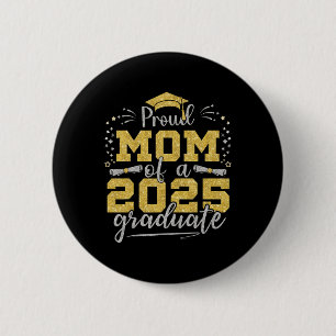 Mom Senior 2025 Proud Mom Of A Cl Of 2025 Graduate Button