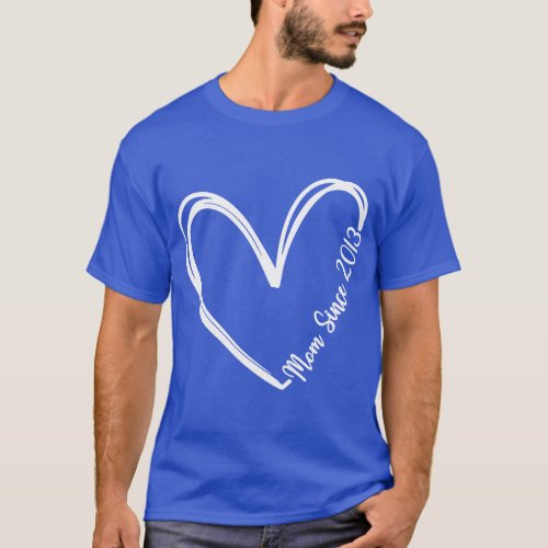 Mom Since 2013 Heart for Mom Mother Day Women boy  T_Shirt